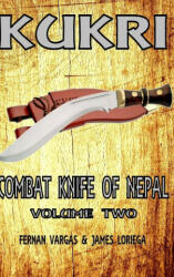 Kukri Combat Knife of Nepal Volume Two - James Loriega (ISBN: 9780359373888)