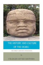 The World's Greatest Civilizations: The History and Culture of the Olmec - Charles River Editors (ISBN: 9781499254457)