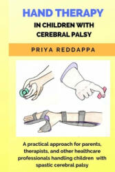 Hand Therapy in Children with Cerebral Palsy: A practical approach for parents, therapists, and other healthcare professionals handling children with (ISBN: 9789353913465)