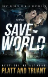 Save the World - Sean Platt, Johnny B Truant (ISBN: 9781074387631)
