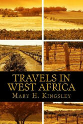 Travels in West Africa - Mary H Kingsley (ISBN: 9781492322573)