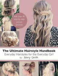 Ultimate Hairstyle Handbook - Abby Smith (ISBN: 9781481127165)