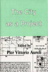 City as a Project - Pier Vittorio Aureli (ISBN: 9783944074061)