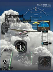Instrument Flying Handbook (FAA-H-8083-15a) (Revised Edition) - Federal Aviation Administration, U. S. Department of Transportation, Flight Standards Service (ISBN: 9781782660521)