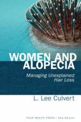 Women and Alopecia: Managing Unexplained Hair Loss - L Lee Culvert (ISBN: 9780985972424)