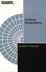 Critical Geopolitics - Gearoid Tuathail (ISBN: 9780816626038)