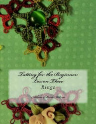 Tatting for the Beginner: Lesson Three: Rings - Atheen Marie Wilson (ISBN: 9781541389588)