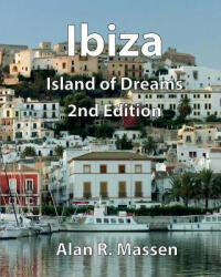 Ibiza Island of Dreams - Alan R Massen (ISBN: 9780993396267)