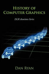 History of Computer Graphics - Daniel L (DLR Associates) Ryan (ISBN: 9781456751173)