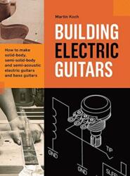 Building Electric Guitars (ISBN: 9783901314148)