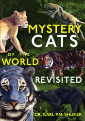 Mystery Cats of the World Revisited - KARL P. N. SHUKER (ISBN: 9781949501179)