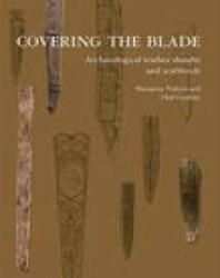 Covering the Blade: Archaeological Leather Sheaths and Scabbards - Olaf Goubitz (ISBN: 9789089320513)