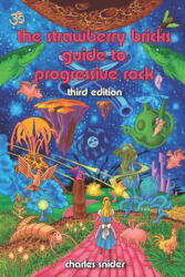 Strawberry Bricks Guide to Progressive Rock (ISBN: 9780578489803)