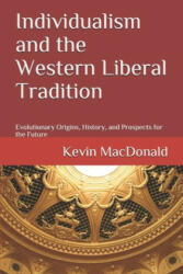 Individualism and the Western Liberal Tradition: Evolutionary Origins, History, and Prospects for the Future - Kevin MacDonald (ISBN: 9781089691488)