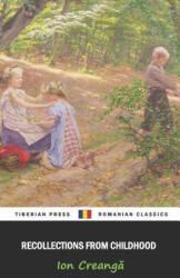 Recollections from Childhood - Tiberian Press, Lucy Byng, Ion Creanga (ISBN: 9781950827091)