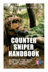 Counter Sniper Handbook - Eliminate the Risk with the Official US Army Manual: Suitable Countersniping Equipment, Rifles, Ammunition, Noise and Muzzle - U S Department of Defense (ISBN: 9788027333752)
