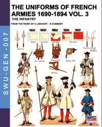 uniforms of French armies 1690-1894 - Vol. 3 - René Humbert (ISBN: 9788893275255)