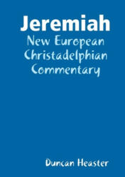 Jeremiah: New European Christadelphian Commentary - Duncan Heaster (ISBN: 9780244801038)
