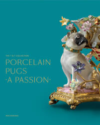 Porcelain Pugs: A Passion - Sarah K. Andres-Acevedo, Claire Dumortier, Patrick Habets (ISBN: 9780300246537)