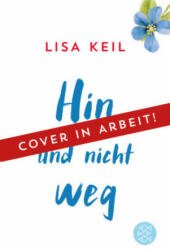 Hin und nicht weg - Lisa Keil (ISBN: 9783596703982)