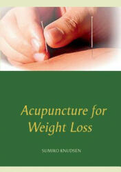Acupuncture for Weight Loss - Sumiko Knudsen (ISBN: 9788743008699)