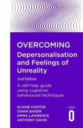 Overcoming Depersonalisation and Feelings of Unreality, 2nd Edition - Dawn Baker, Elaine Hunter, Emma Lawrence, Anthony David (ISBN: 9781472140630)