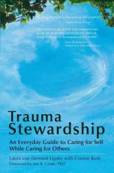 Trauma Stewardship: An Everyday Guide to Caring for Self While Caring for Others - Van Dernoot Lipsky (2005)