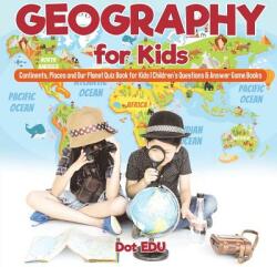 Geography for Kids Continents, Places and Our Planet Quiz Book for Kids Children's Questions & Answer Game Books - Dot Edu (ISBN: 9781541916951)