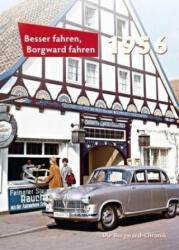 Besser fahren, Borgward fahren 1956 - Peter Kurze (ISBN: 9783927485563)