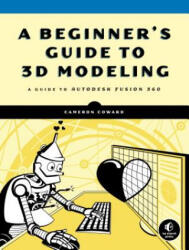 Beginner's Guide To 3d Modeling - Cameron Coward (ISBN: 9781593279264)