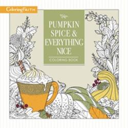 Pumpkin Spice and Everything Nice Coloring Book - Thomas Nelson (ISBN: 9781400210015)