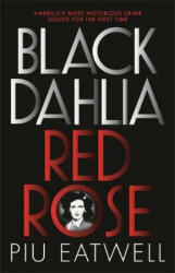 Black Dahlia, Red Rose - Piu Eatwell (ISBN: 9781473666344)