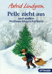 Pelle zieht aus und andere Weihnachtsgeschichten - Astrid Lindgren, Ilon Wikland (ISBN: 9783841505613)