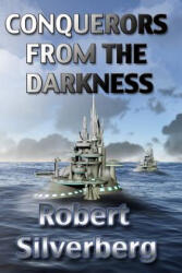 Conquerors from the Darkness - Robert Silverberg (ISBN: 9781981174225)