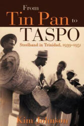 From Tin Pan to Taspo: Steelband in Trinidad 1939-1951 (ISBN: 9789766402549)
