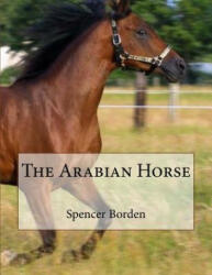 The Arabian Horse - Spencer Borden (ISBN: 9781978124806)