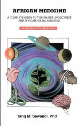 African Medicine: A Complete Guide to Yoruba Healing Science and African Herbal Remedies - Dr Tariq M Sawandi Phd (ISBN: 9781548073985)