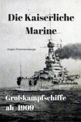Die Kaiserliche Marine - Großkampfschiffe ab 1909 - Jurgen Prommersberger (ISBN: 9781548194697)