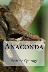 Anaconda - Horacio Quiroga, Hollybooks (ISBN: 9781533375902)