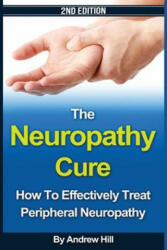The Neuropathy Cure: How to Effectively Treat Peripheral Neuropathy - Joseph Connor (ISBN: 9781546613183)