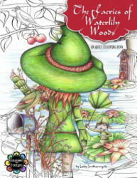 Faeries of Waterlily Woods - Lesley Smitheringale (ISBN: 9781536884241)