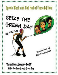 Seize the Green Day: Rock and Roll Hall of Fame Edition! - Niki Lee (ISBN: 9781519647009)