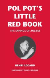 Pol Pot's Little Red Book: The Sayings of Angkar - Henri Locard (ISBN: 9789749575567)