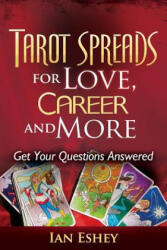 Tarot Spreads for Love, Career and More: Get Your Questions Answered - Ian Eshey (ISBN: 9781494783273)