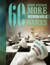 Bobby Fischer 60 More Memorable Games - Paul Powell (ISBN: 9781492732716)