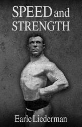 Speed and Strength: (Original Version, Restored) - Earle Liederman (ISBN: 9781468015287)