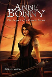 Anne Bonny: the Legend of the Female Pirate - Keren Vantana, Becky Weaver (ISBN: 9781453786345)