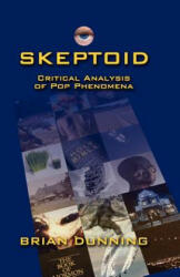 Skeptoid: Critical Analysis Of Pop Phenomena - Brian Dunning (ISBN: 9781434821669)