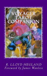 Voyager Tarot Companion: Magical Verses for a Magnificent Voyage - MR R Lloyd Hegland, MS Amy Beth Katz, James Wanless, Dr James Wanless (ISBN: 9780989094108)