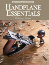 Handplane Essentials, Revised & Expanded - Christopher Schwarz (ISBN: 9781440349508)